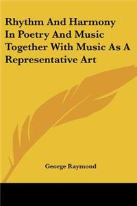 Rhythm And Harmony In Poetry And Music Together With Music As A Representative Art