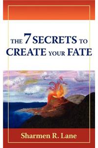 The 7 Secrets To Create Your Fate