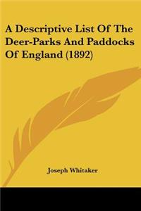 A Descriptive List Of The Deer-Parks And Paddocks Of England (1892)