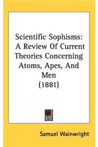 Scientific Sophisms