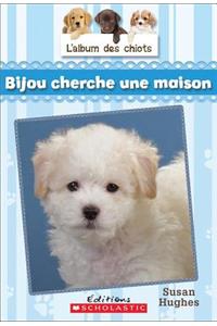 L' Album Des Chiots: N? 4 - Bijou Cherche Une Maison