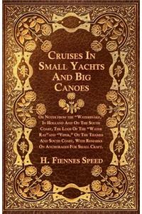 Cruises in Small Yachts and Big Canoes - Or Notes from the Watersnake, in Holland and on the South Coast, the Logs of the Water Ratand Viper, on the Thames and South Coast, with Remarks on Anchorages for Small Craft.