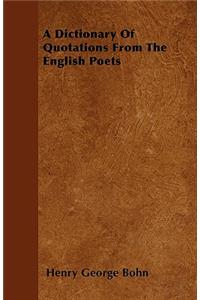 A Dictionary Of Quotations From The English Poets