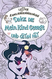 Dinge, die Mein Kind Gesagt und getan hat