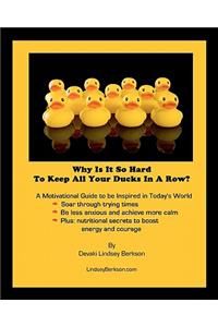 Why Is It So Hard To Keep All Your Ducks In A Row