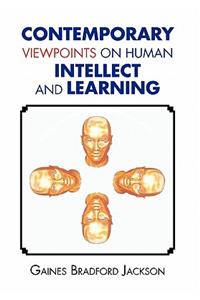 Contemporary Viewpoints on Human Intellect and Learning