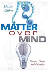 Matter Over Mind
