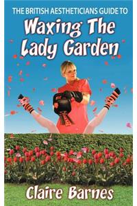 British Aestheticians Guide To Waxing The Lady Garden