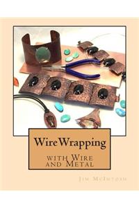 Wirewrapping with Wire and Metal