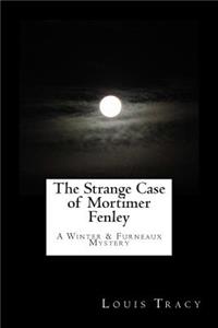 The Strange Case of Mortimer Fenley