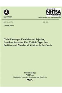 Child Passenger Fatalities and injuries, Based on Restraint Use, Vehicle Type, Seat Position and Number of Vehicles in the Crash
