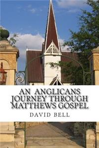 An Anglicans journey through matthews gospel
