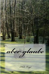 aber glaube