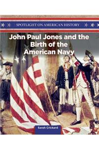 John Paul Jones and the Birth of the American Navy