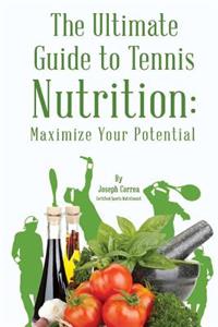 Ultimate Guide to Tennis Nutrition