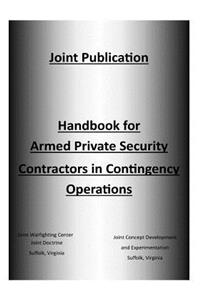 Handbook for Armed Private Security Contractors in Contingency Operations