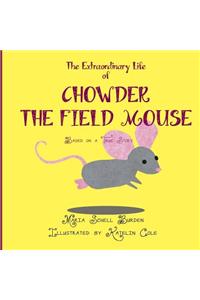 The Extraordinary Life of Chowder the Field Mouse