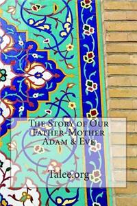 The Story of Our Father-Mother Adam & Eve