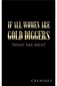 If All Women Are Gold Diggers