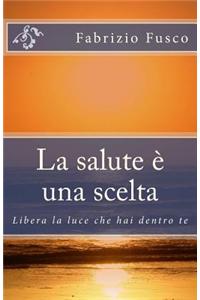 La Salute E' Una Scelta