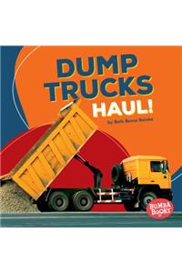 Dump Trucks Haul!