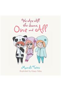 We Are All the Same, One and All