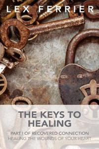 The Keys to Healing: Part I of Recovered Connection