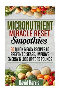 Micronutrient Miracle Reset Smoothies: Micronutrient Miracle Reset Smoothies