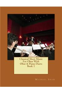 Classical Sheet Music For Oboe With Oboe & Piano Duets Book 1