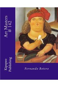 Art Masters # 142: Fernando Botero
