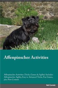 Affenpinscher Activities Affenpinscher Activities (Tricks, Games & Agility) Includes: Affenpinscher Agility, Easy to Advanced Tricks, Fun Games, Plus New Content