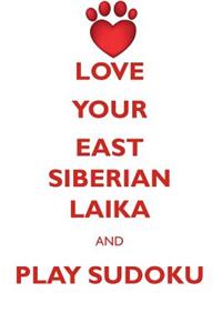 Love Your East Siberian Laika and Play Sudoku East Siberian Laika Sudoku Level 1 of 15