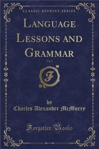 Language Lessons and Grammar, Vol. 1 (Classic Reprint)
