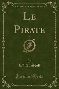 Le Pirate, Vol. 2 (Classic Reprint)