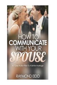 How To Communicate With Your Spouse