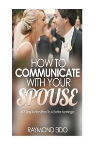 How To Communicate With Your Spouse