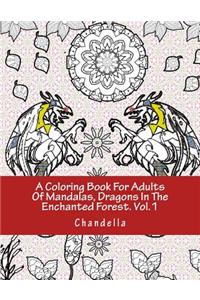 A Coloring Book For Adults Of Mandalas, Dragons In The Enchanted Forest. Vol.1