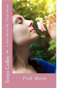 A New World Bk 3 Pink Moon
