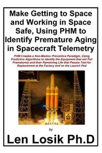 Make Getting to Space and Working in Space Safe Using PHM to Identify Premature Aging in Spacecraft Telemetry