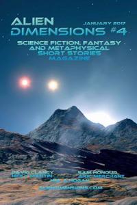 Alien Dimensions: Science Fiction, Fantasy and Metaphysical Short Stories #4