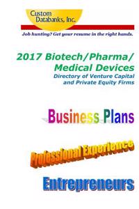 2017 Biotech/Pharma/Medical Devices Directory of Venture Capital and Private Equ: Job Hunting? Get Your Resume in the Right Hands