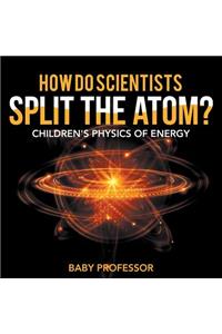 How Do Scientists Split the Atom? Children's Physics of Energy