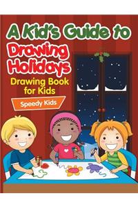 A Kid's Guide to Drawing Holidays