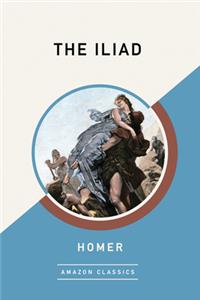 The Iliad (Amazonclassics Edition)