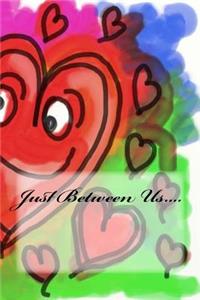 Just Between Us....