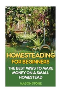 Homesteading For Beginners