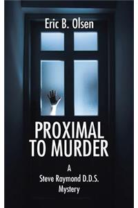 Proximal to Murder