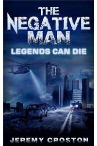 The Negative Man: Legends Can Die