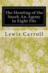 Hunting of the Snark An Agony in Eight Fits