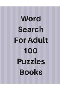 Word Search For Adult 100 Puzzles Books: Word Search Puzzles Challenge Your Brain And Solutions Books